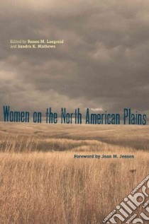 Women on the North American Plains libro in lingua di Laegreid Renee M. (EDT), Mathews Sandra K. (EDT), Jensen Joan M. (FRW)