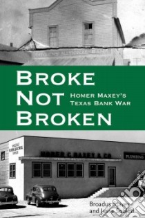 Broke, Not Broken libro in lingua di Spivey Broadus A., Sublett Jesse, Bakken Gordon Morris (FRW), Goodacre Glenna (ILT)