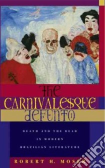 The Carnivalesque Defunto libro in lingua di Moser Robert Harlan