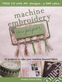 Machine Embroidery on Paper libro in lingua di Bailey Annette Gentry