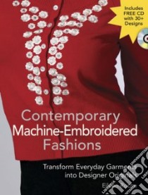 Contemporary Machine-embroidered Fashions libro in lingua di Roche Eileen