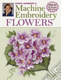 Donna Dewberry's Machine Embroidery Flowers libro in lingua di Dewberry Donna