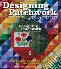 Designing Patchwork on Your Computer libro in lingua di Phillipson Carol