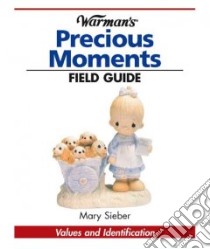 Warman's Field Guide to Precious Moments libro in lingua di Sieber Mary