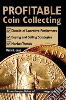 Profitable Coin Collecting libro in lingua di Ganz David L.