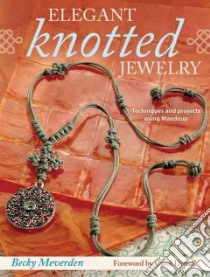 Elegant Knotted Jewelry libro in lingua di Meverden Becky