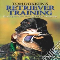 Tom Dokken's Retriever Training libro in lingua di Dokken Tom