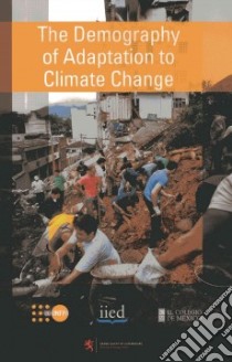 The Demography of Adaptation to Climate Change libro in lingua di Martine George (EDT), Schensul Daniel (EDT), Guzman Jose Miguel (FRW), McGranahan Gordon (FRW), Giorguli Silvia (FRW)