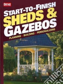 Start to Finish Sheds & Gazebos libro in lingua di Miller Martin, Johnston Larry, Ortho Books (COR)