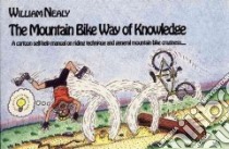 The Mountain Bike Way of Knowledge libro in lingua di Nealy William