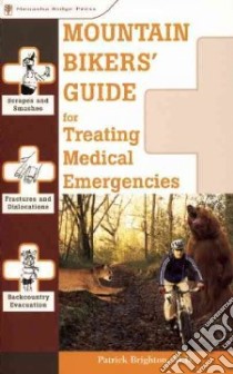 Mountain Bikers' Guide For Treating Medical Emergencies libro in lingua di Brighton Patrick M.D.