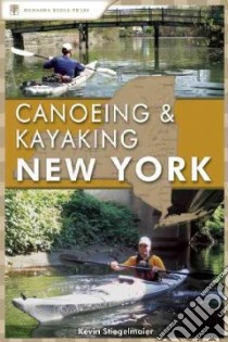 Canoeing and Kayaking New York libro in lingua di Stiegelmaier Kevin