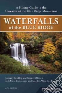 Waterfalls of the Blue Ridge libro in lingua di Blouin Nicole, Molloy Johnny, Bordonaro Steve (CON), Bordonaro Marilou Weir (CON)