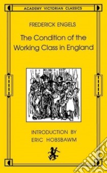 The Condition of the Working Class in England libro in lingua di Engels Friedrich, Hobsbawm E. J.