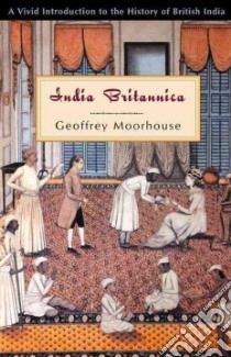 India Britannica libro in lingua di Moorhouse Geoffrey