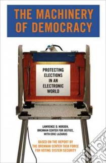 The Machinery of Democracy libro in lingua di Brennan Center Task Force on Voting Secu, Norden Lawrence D., Lazarus Eric