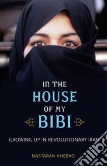 In The House of My Bibi libro in lingua di Kherad Nastaran
