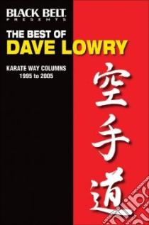 Black Belt Presents The Best of Dave Lowry libro in lingua di Thibault Jon (COM), Horwitz Raymond (EDT), Santiago Jeannine (EDT), Thibault Jon (EDT), Filer Jaimie (ILT)