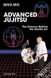 Advanced Jujitsu libro in lingua di Kirby George, Horwitz Raymond (EDT), Santiago Jeannine (EDT), Thibault Jon (EDT), Hustead Rick (PHT)
