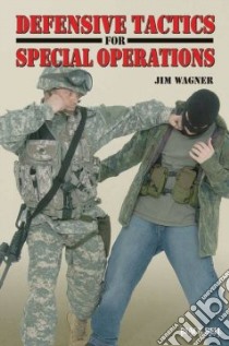 Defensive Tactics for Special Operations libro in lingua di Wagner Jim, Dzida Sarah (EDT)