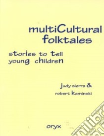 Multicultural Folktales libro in lingua di Sierra Judy, Kaminski Robert
