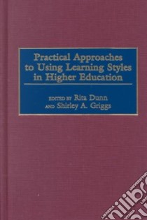 Practical Approaches to Using Learning Styles in Higher Education libro in lingua di Dunn Rita Stafford (EDT), Griggs Shirley A. (EDT)