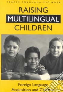 Raising Multilingual Children libro in lingua di Tokuhama-Espinosa Tracey