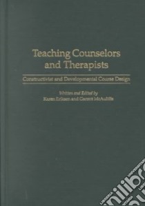 Teaching Counselors and Therapists libro in lingua di Eriksen Karen (EDT), McAuliffe Garrett (EDT)