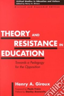 Theory and Resistance in Education libro in lingua di Giroux Henry A.