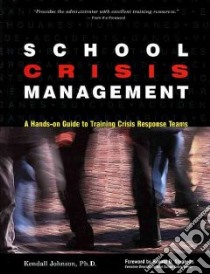 School Crisis Management libro in lingua di Johnson Kendall, Stephens Ronald D. (FRW)