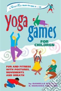 Yoga Games for Children libro in lingua di Bersma Danielle, Visscher Marjoke, Evans Amina Marix (TRN), Kooistra Alex (ILT)