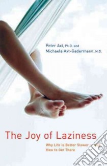 The Joy of Laziness libro in lingua di Axt Peter, Axt-Gadermann Michaela