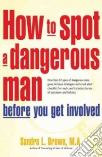 How To Spot A Dangerous Man Before You Get Involved libro in lingua di Brown Sandra L.