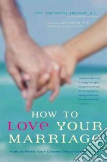 How to Love Your Marriage libro in lingua di Hogan Eve Eschner, Canfield Jack (FRW)