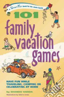 101 Family Vacation Games libro in lingua di Varda Shando, James Valerie