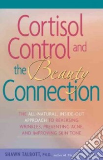Cortisol Control and the Beauty Connection libro in lingua di Talbott Shawn
