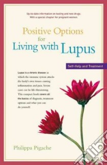 Positive Options for Living With Lupus libro in lingua di Pigache Philippa