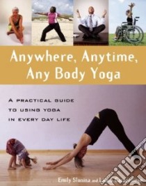 Anywhere, Anytime, Any Body Yoga libro in lingua di Slonina Emily