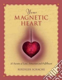 Your Magnetic Heart libro in lingua di Schache Ruediger