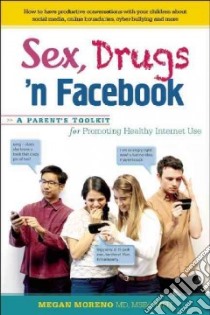 Sex, Drugs 'n Facebook libro in lingua di Moreno Megan A.
