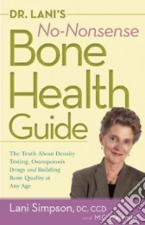 Dr. Lani's No-Nonsense Bone Health Guide libro in lingua di Simpson Lani, Arnaud Claude D. M.D. (FRW)