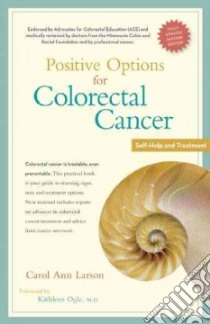Positive Options for Colorectal Cancer libro in lingua di Larson Carol Ann, Ogle Kathleen M.D. (FRW)