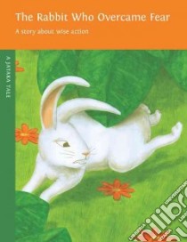 The Rabbit Who Overcame Fear libro in lingua di Dharma Publishing (COR), Meller Eric (ILT)