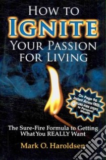 How to Ignite Your Passion for Living libro in lingua di Haroldsen Mark O.