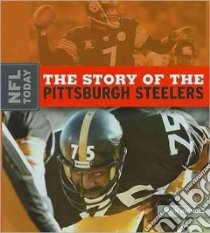 The Story of the Pittsburgh Steelers libro in lingua di Nichols John