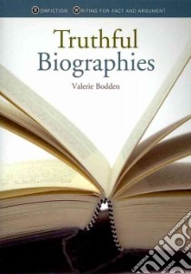 Nonfiction writing for fact and argument truthful biographies libro in lingua di Bodden Valerie