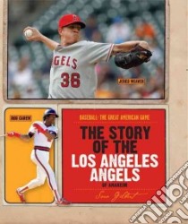The Story of the Los Angeles Angels of Anaheim libro in lingua di Gilbert Sara