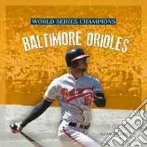 Baltimore Orioles libro in lingua di Gilbert Sara