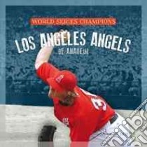 Los Angeles Angels of Anaheim libro in lingua di Gilbert Sara