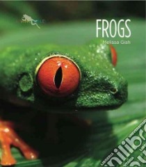 Frogs libro in lingua di Gish Melissa